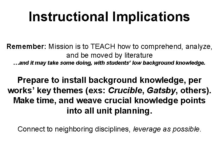 Instructional Implications Remember: Mission is to TEACH how to comprehend, analyze, and be moved
