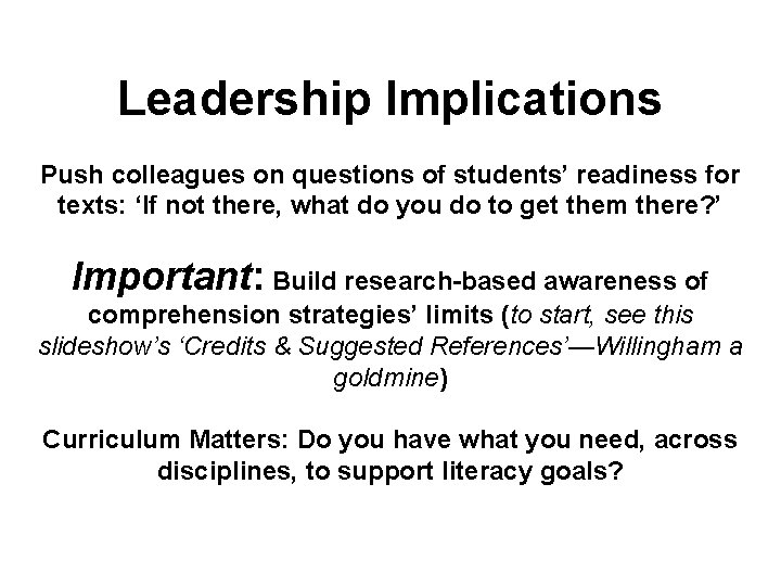 Leadership Implications Push colleagues on questions of students’ readiness for texts: ‘If not there,