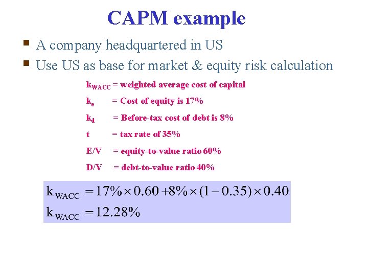 CAPM example § A company headquartered in US § Use US as base for