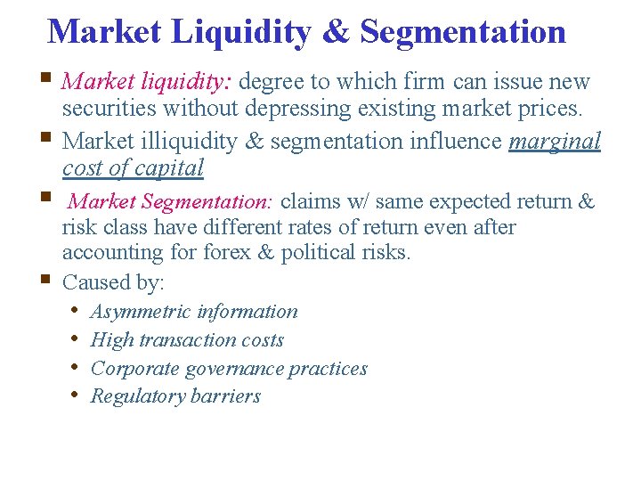 Market Liquidity & Segmentation § Market liquidity: degree to which firm can issue new