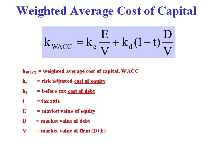 Weighted Average Cost of Capital k. WACC = weighted average cost of capital, WACC