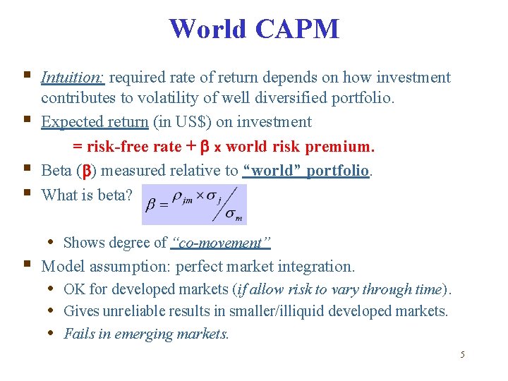 World CAPM § § § Intuition: required rate of return depends on how investment