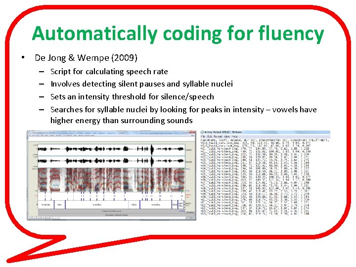 Automatically coding for fluency • De Jong & Wempe (2009) – – Script for