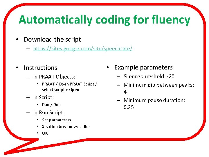 Automatically coding for fluency • Download the script – https: //sites. google. com/site/speechrate/ •