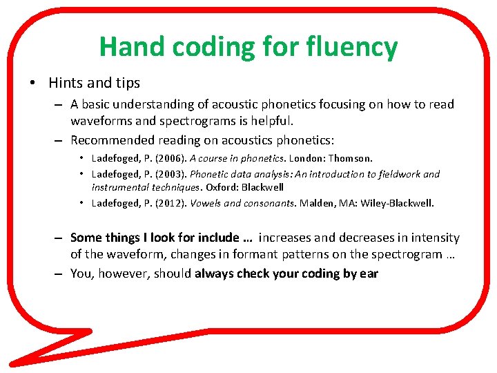 Hand coding for fluency • Hints and tips – A basic understanding of acoustic