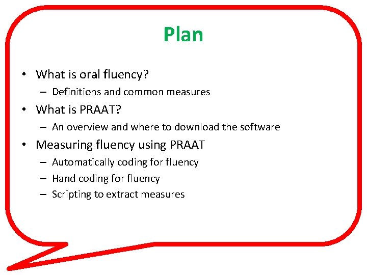 Plan • What is oral fluency? – Definitions and common measures • What is