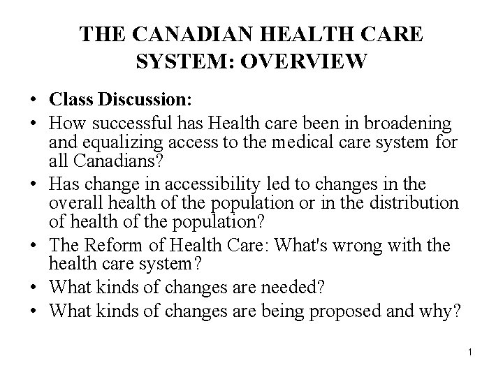 THE CANADIAN HEALTH CARE SYSTEM: OVERVIEW • Class Discussion: • How successful has Health THE CANADIAN HEALTH CARE SYSTEM: OVERVIEW • Class Discussion: • How successful has Health