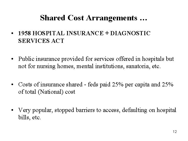 Shared Cost Arrangements … • 1958 HOSPITAL INSURANCE + DIAGNOSTIC SERVICES ACT • Public Shared Cost Arrangements … • 1958 HOSPITAL INSURANCE + DIAGNOSTIC SERVICES ACT • Public