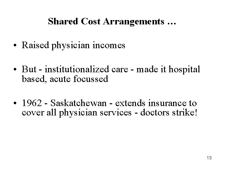 Shared Cost Arrangements … • Raised physician incomes • But - institutionalized care - Shared Cost Arrangements … • Raised physician incomes • But - institutionalized care -