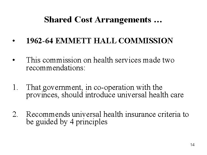Shared Cost Arrangements … • 1962 -64 EMMETT HALL COMMISSION • This commission on Shared Cost Arrangements … • 1962 -64 EMMETT HALL COMMISSION • This commission on