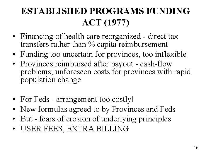 ESTABLISHED PROGRAMS FUNDING ACT (1977) • Financing of health care reorganized - direct tax ESTABLISHED PROGRAMS FUNDING ACT (1977) • Financing of health care reorganized - direct tax