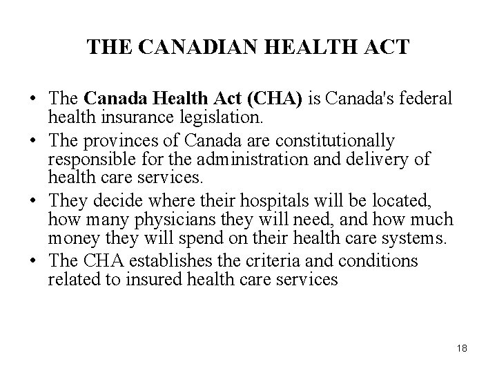 THE CANADIAN HEALTH ACT • The Canada Health Act (CHA) is Canada's federal health THE CANADIAN HEALTH ACT • The Canada Health Act (CHA) is Canada's federal health