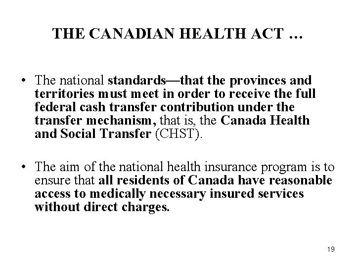 THE CANADIAN HEALTH ACT … • The national standards—that the provinces and territories must THE CANADIAN HEALTH ACT … • The national standards—that the provinces and territories must