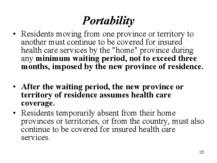 Portability • Residents moving from one province or territory to another must continue to Portability • Residents moving from one province or territory to another must continue to
