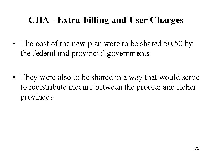 CHA - Extra-billing and User Charges • The cost of the new plan were CHA - Extra-billing and User Charges • The cost of the new plan were