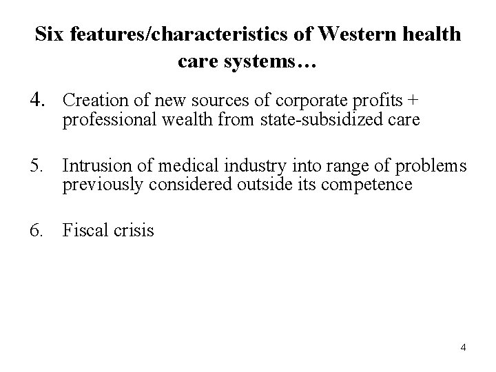 Six features/characteristics of Western health care systems… 4. Creation of new sources of corporate Six features/characteristics of Western health care systems… 4. Creation of new sources of corporate