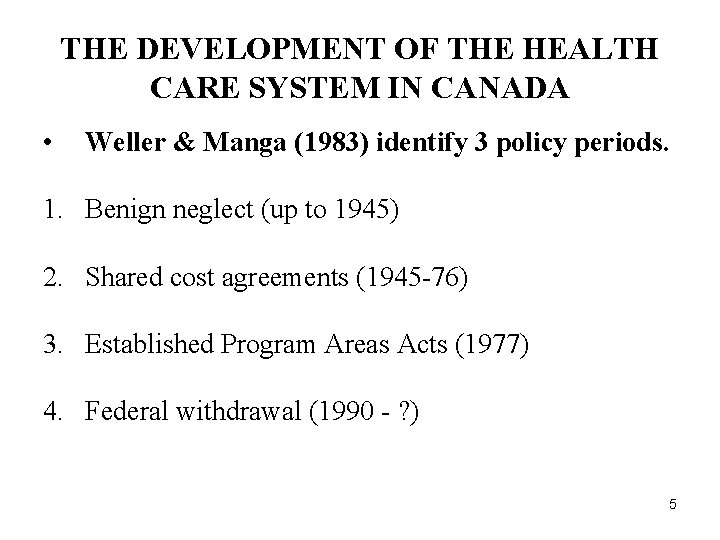 THE DEVELOPMENT OF THE HEALTH CARE SYSTEM IN CANADA • Weller & Manga (1983) THE DEVELOPMENT OF THE HEALTH CARE SYSTEM IN CANADA • Weller & Manga (1983)
