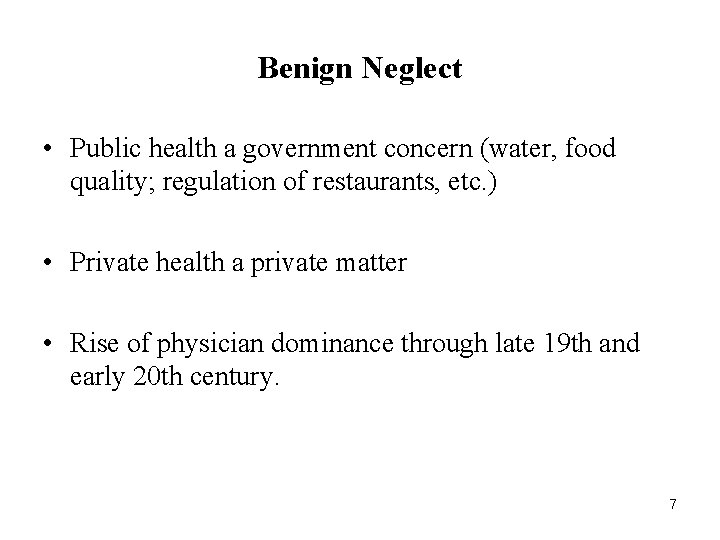 Benign Neglect • Public health a government concern (water, food quality; regulation of restaurants, Benign Neglect • Public health a government concern (water, food quality; regulation of restaurants,