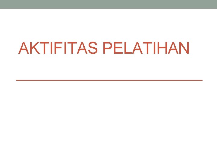 AKTIFITAS PELATIHAN 