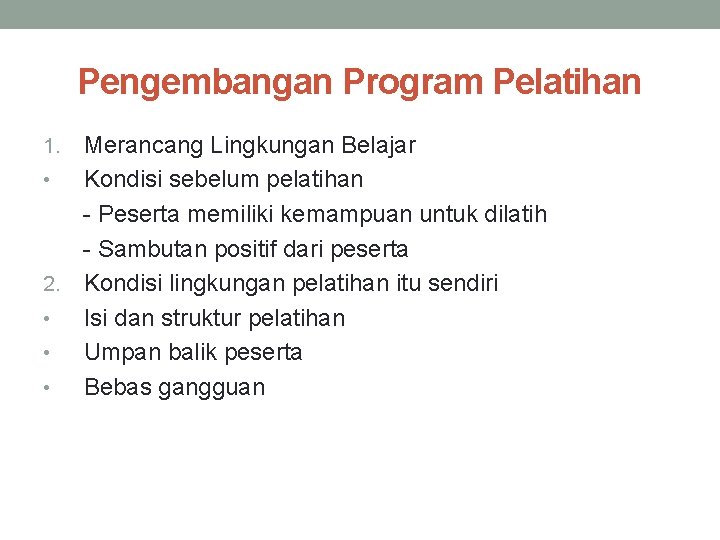 Pengembangan Program Pelatihan Merancang Lingkungan Belajar • Kondisi sebelum pelatihan - Peserta memiliki kemampuan