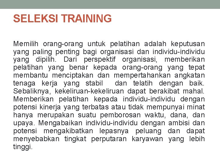 SELEKSI TRAINING Memilih orang-orang untuk pelatihan adalah keputusan yang paling penting bagi organisasi dan