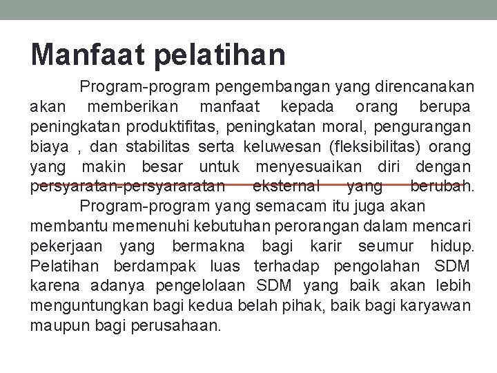 Manfaat pelatihan Program-program pengembangan yang direncanakan memberikan manfaat kepada orang berupa peningkatan produktifitas, peningkatan