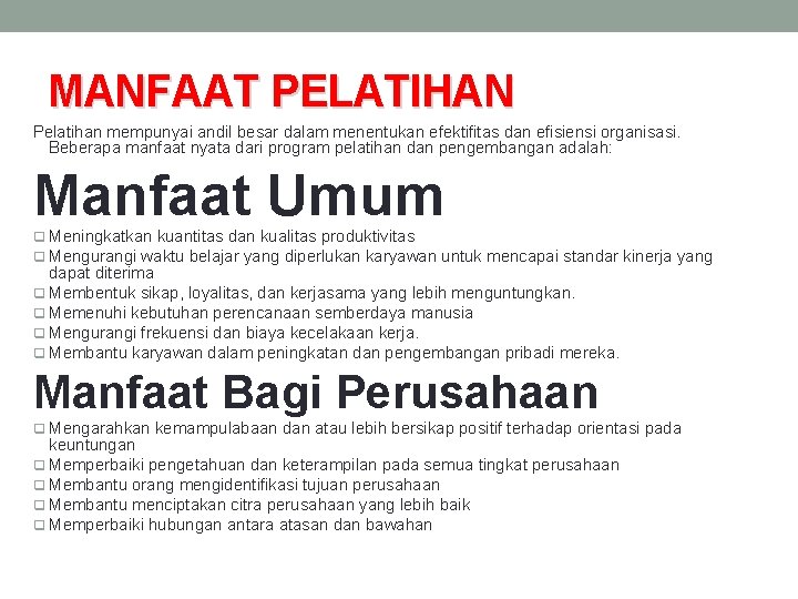 MANFAAT PELATIHAN Pelatihan mempunyai andil besar dalam menentukan efektifitas dan efisiensi organisasi. Beberapa manfaat