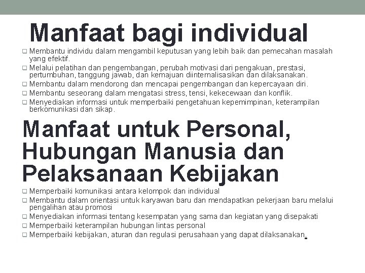  Manfaat bagi individual q Membantu individu dalam mengambil keputusan yang lebih baik dan