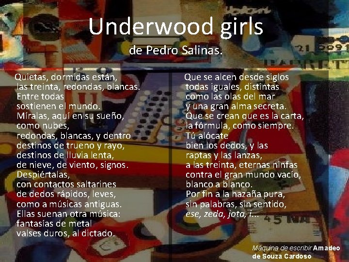 Underwood girls de Pedro Salinas. Quietas, dormidas están, las treinta, redondas, blancas. Entre todas