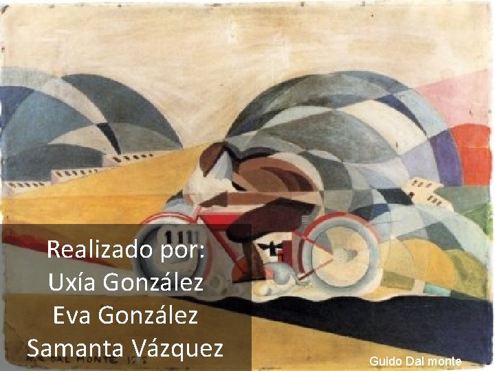 Realizado por: Uxía González Eva González Samanta Vázquez Guido Dal monte 