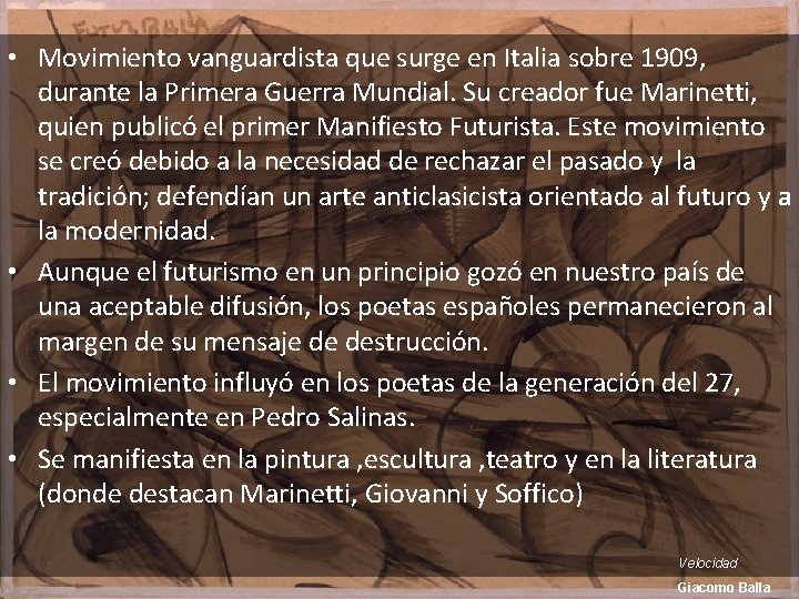  • Movimiento vanguardista que surge en Italia sobre 1909, durante la Primera Guerra
