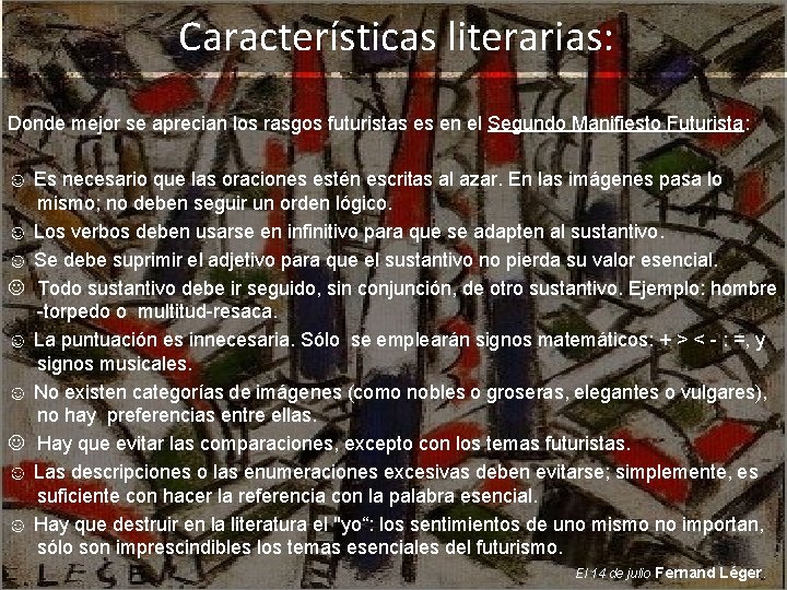 Características literarias: Donde mejor se aprecian los rasgos futuristas es en el Segundo Manifiesto