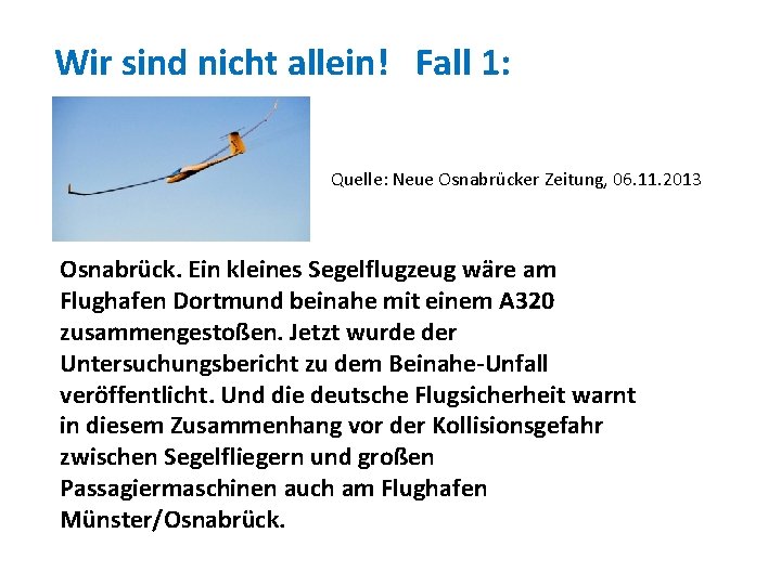 Wir sind nicht allein! Fall 1: Quelle: Neue Osnabrücker Zeitung, 06. 11. 2013 Osnabrück.