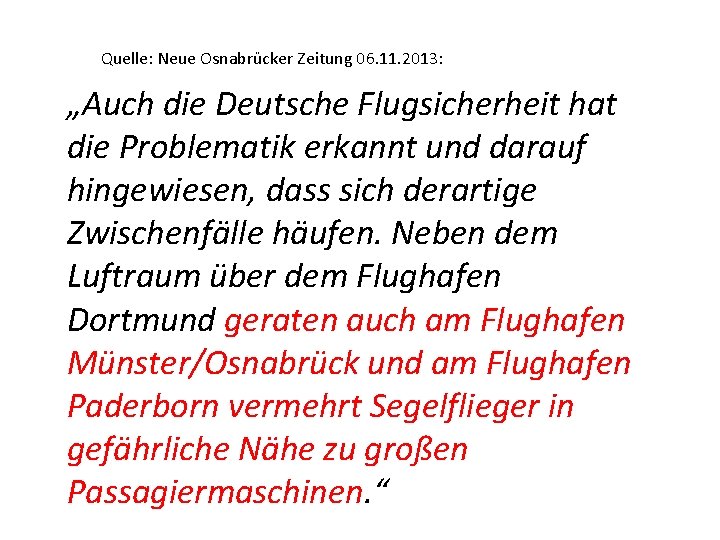 Quelle: Neue Osnabrücker Zeitung 06. 11. 2013: „Auch die Deutsche Flugsicherheit hat die Problematik