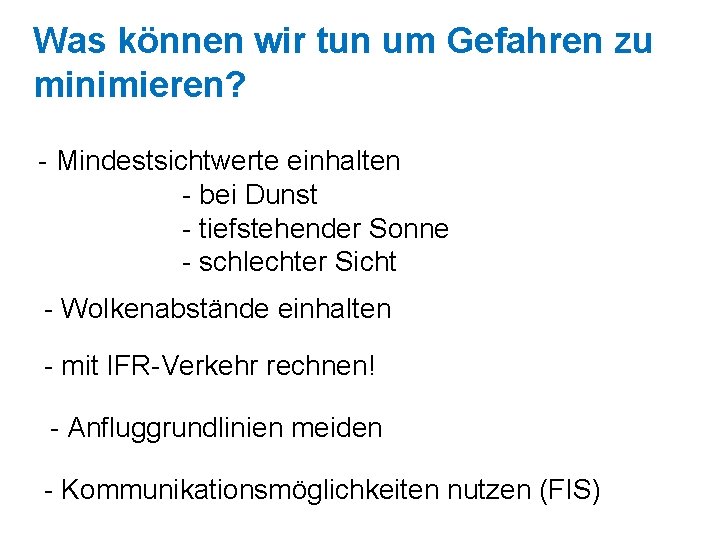 Was können wir tun um Gefahren zu minimieren? - Mindestsichtwerte einhalten - bei Dunst