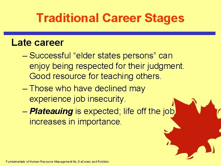 Traditional Career Stages Late career – Successful “elder states persons” can enjoy being respected