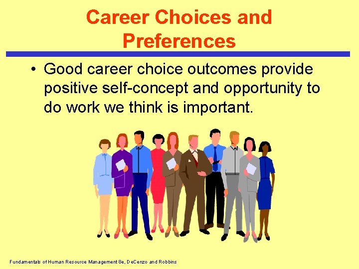 Career Choices and Preferences • Good career choice outcomes provide positive self-concept and opportunity Career Choices and Preferences • Good career choice outcomes provide positive self-concept and opportunity