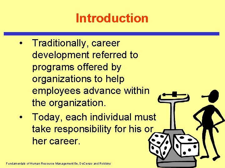 Introduction • Traditionally, career development referred to programs offered by organizations to help employees