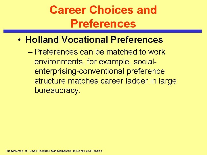 Career Choices and Preferences • Holland Vocational Preferences – Preferences can be matched to