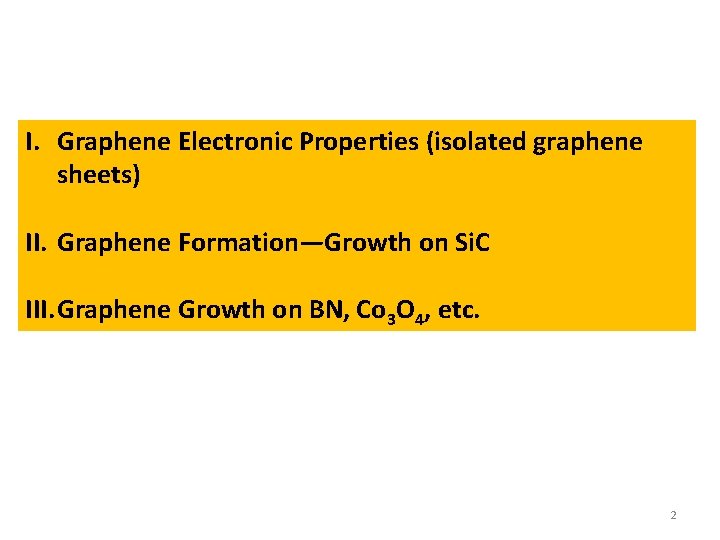 I. Graphene Electronic Properties (isolated graphene sheets) II. Graphene Formation—Growth on Si. C III.