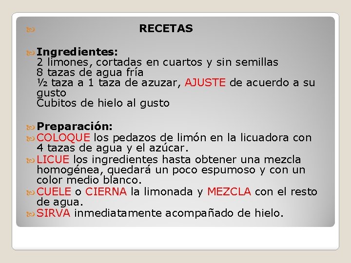 RECETAS Ingredientes: 2 limones, cortadas en cuartos y sin semillas 8 tazas de agua
