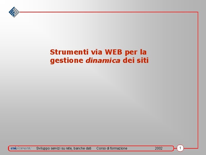 Strumenti via WEB per la gestione dinamica dei siti Sviluppo servizi su rete, banche