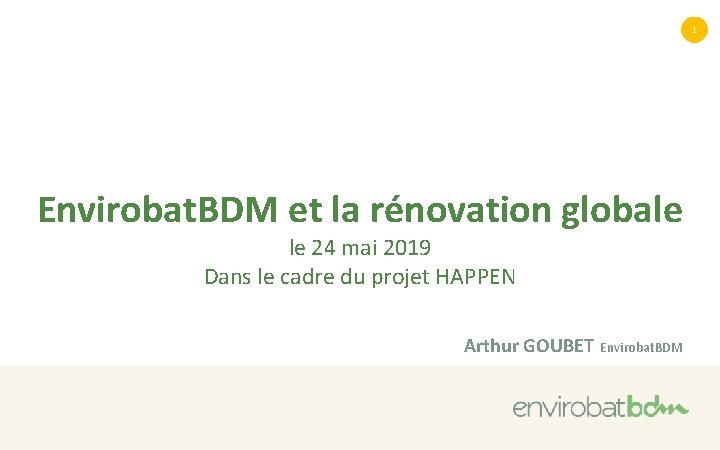 1 Envirobat. BDM et la rénovation globale le 24 mai 2019 Dans le cadre