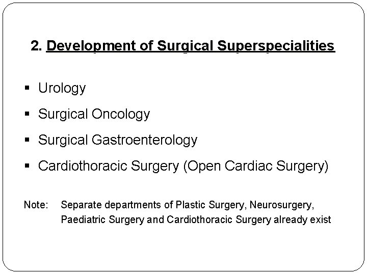 2. Development of Surgical Superspecialities § Urology § Surgical Oncology § Surgical Gastroenterology §