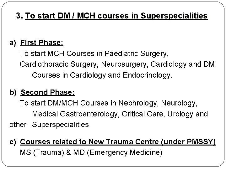 3. To start DM / MCH courses in Superspecialities a) First Phase: To start