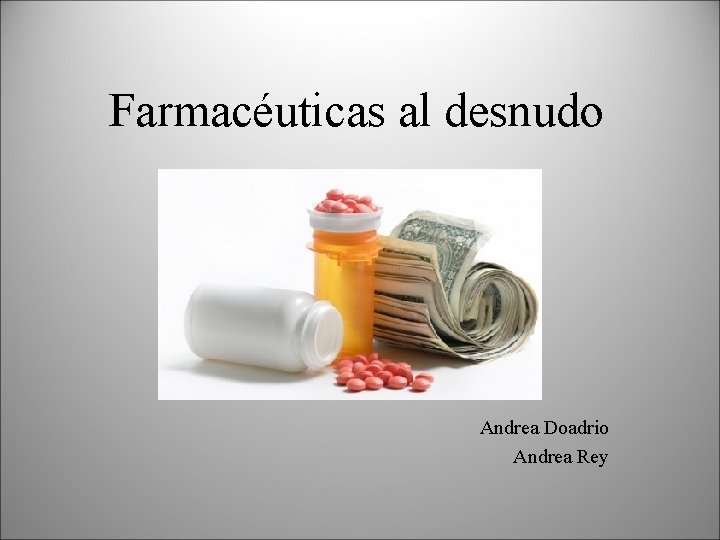 Farmacéuticas al desnudo Andrea Doadrio Andrea Rey 