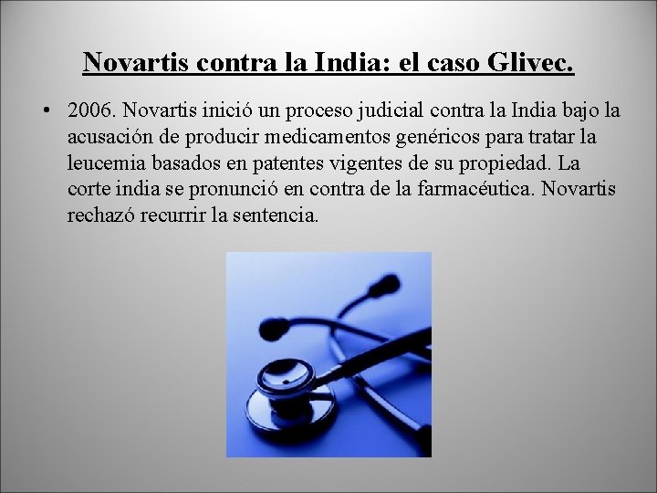 Novartis contra la India: el caso Glivec. • 2006. Novartis inició un proceso judicial