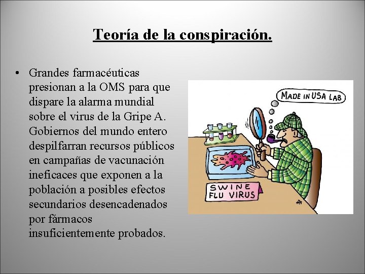 Teoría de la conspiración. • Grandes farmacéuticas presionan a la OMS para que dispare