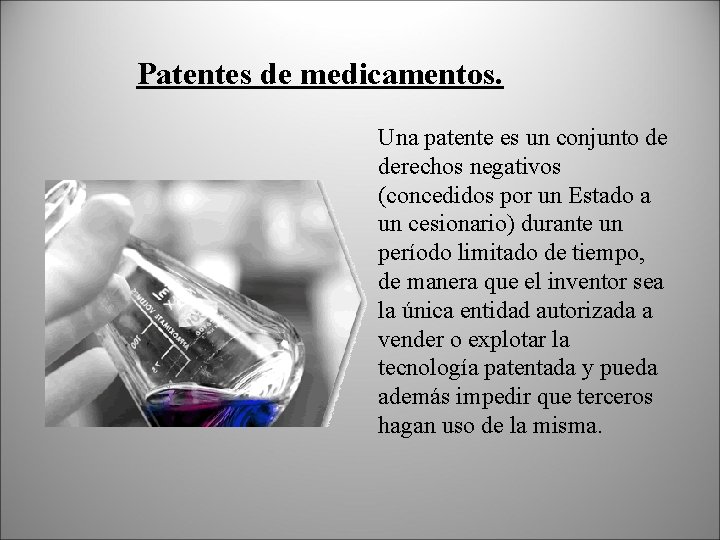 Patentes de medicamentos. Una patente es un conjunto de derechos negativos (concedidos por un