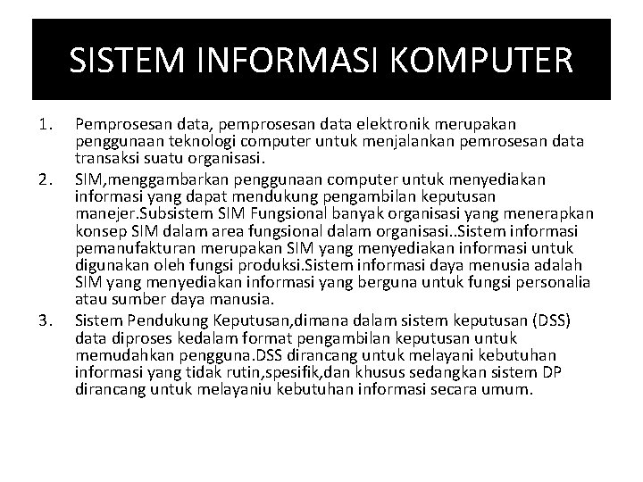 SISTEM INFORMASI KOMPUTER 1. 2. 3. Pemprosesan data, pemprosesan data elektronik merupakan penggunaan teknologi